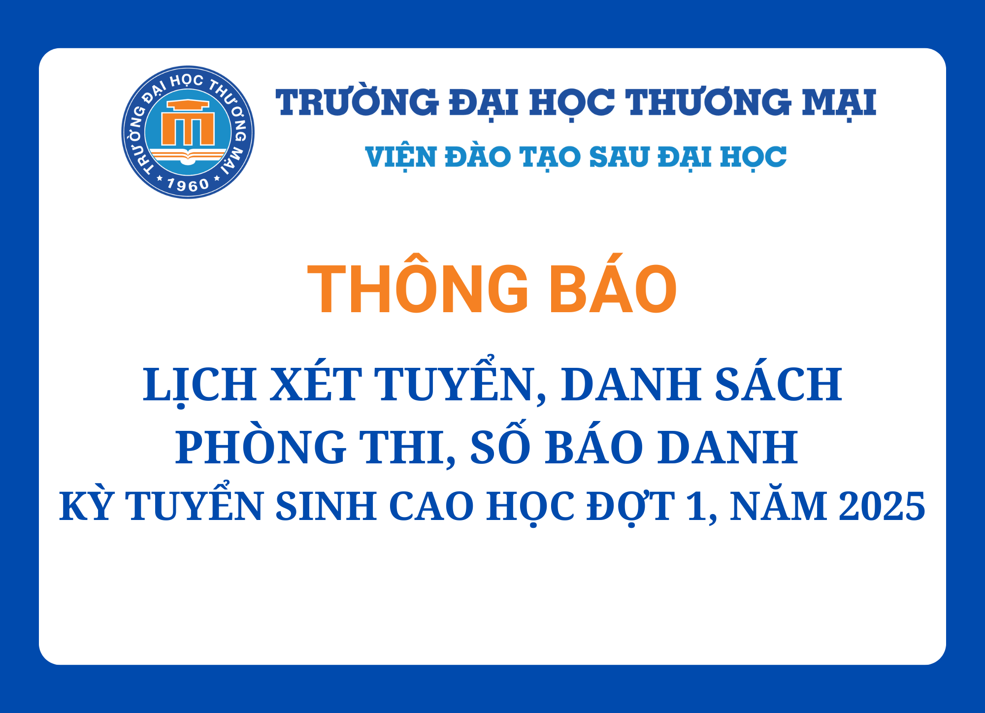 Lịch xét tuyển, danh sách phòng thi, số báo danh của thí sinh và một số lưu ý tại Kỳ tuyển sinh cao học đợt 1, năm 2025