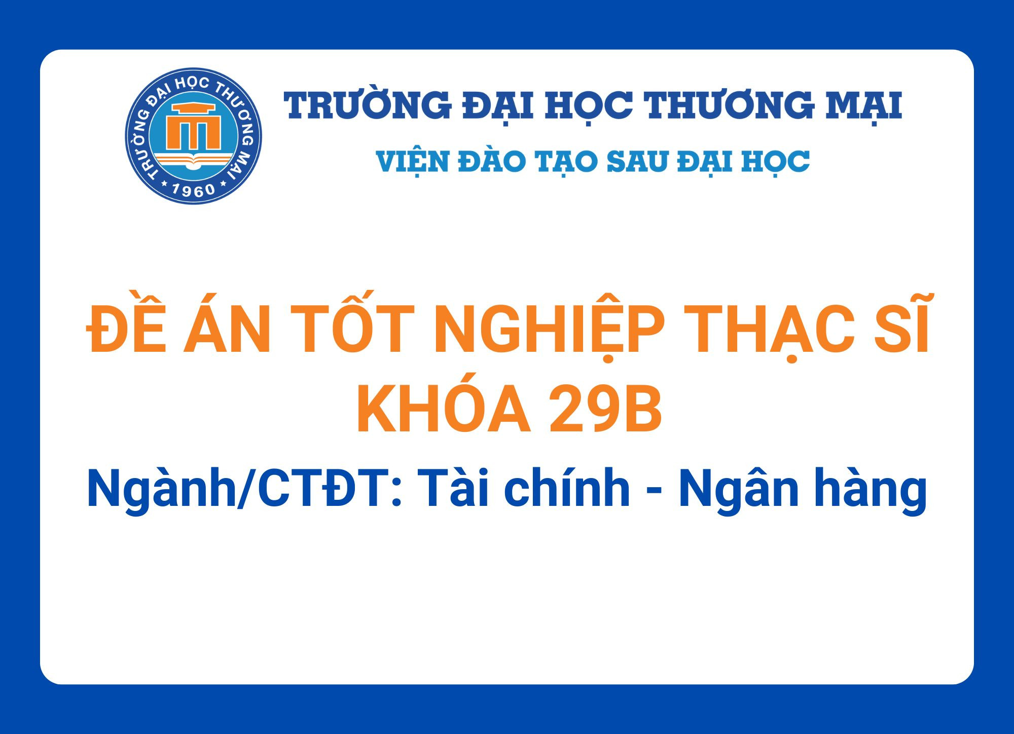 Đề án tốt nghiệp Thạc sĩ khóa 29B - Ngành/CTĐT: Tài chính - Ngân hàng