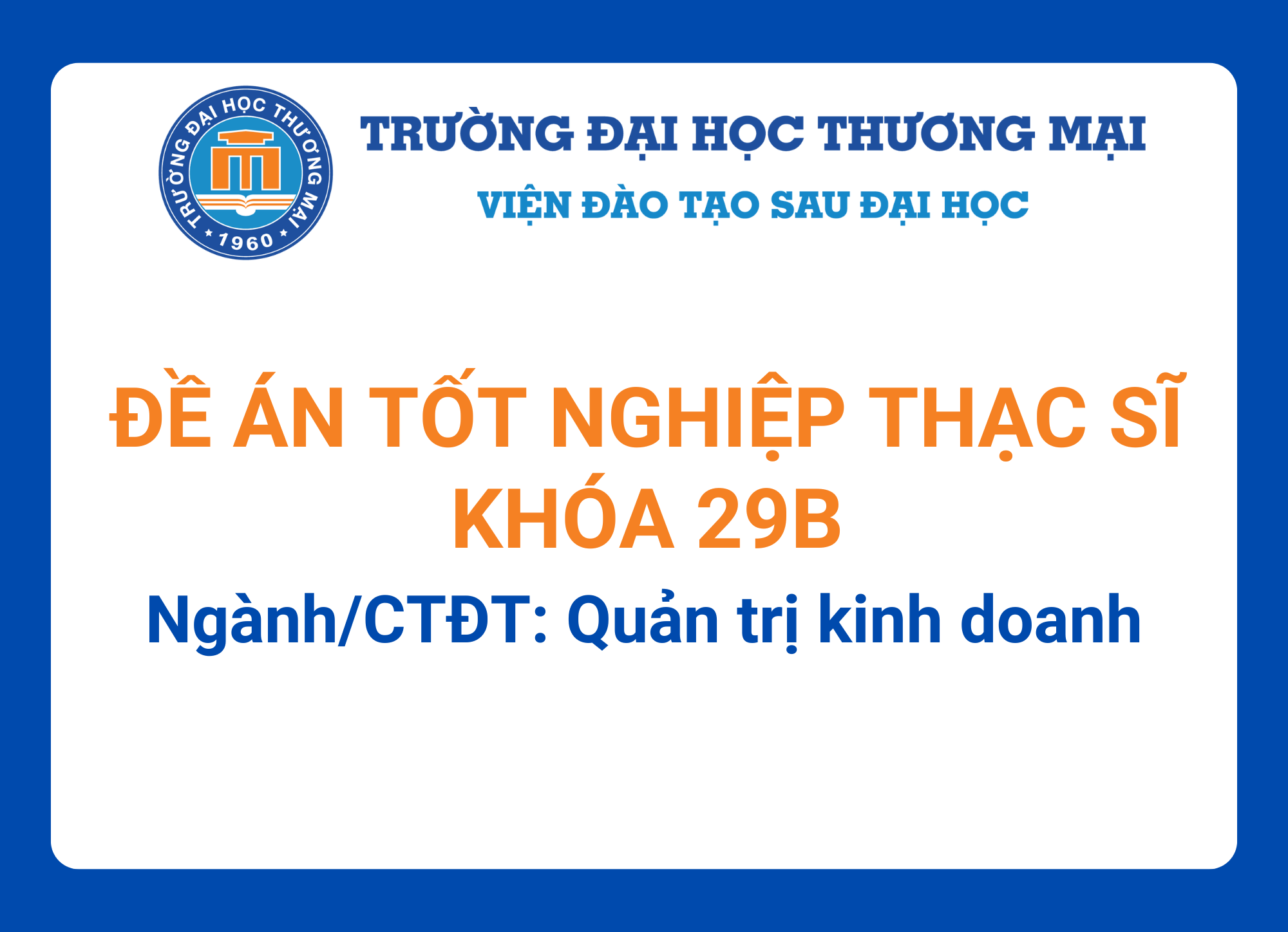 Đề án tốt nghiệp Thạc sĩ khóa 29B - Ngành/CTĐT: Quản trị kinh doanh
