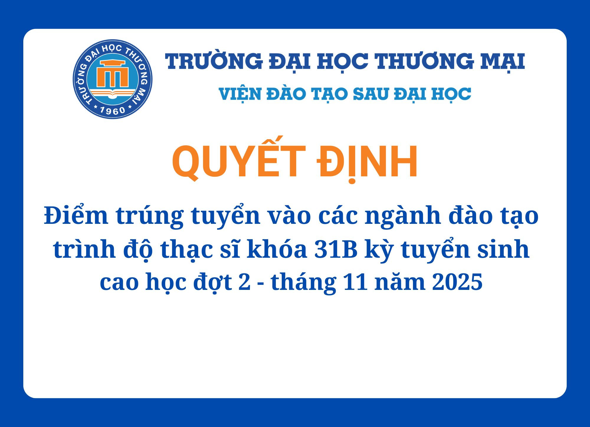 Điểm trúng tuyển vào các ngành đào tạo trình độ thạc sĩ khóa 31B Kỳ tuyển sinh cao học đợt 2 - tháng 11 năm 2025