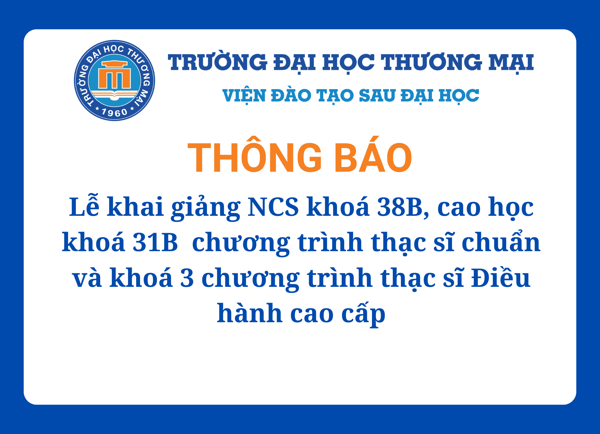 Thông báo về việc tổ chức Lễ khai giảng NCS khoá 38B, cao học khoá 31B chương trình thạc sĩ chuẩn và khoá 3 chương trình thạc sĩ Điều hành cao cấp
