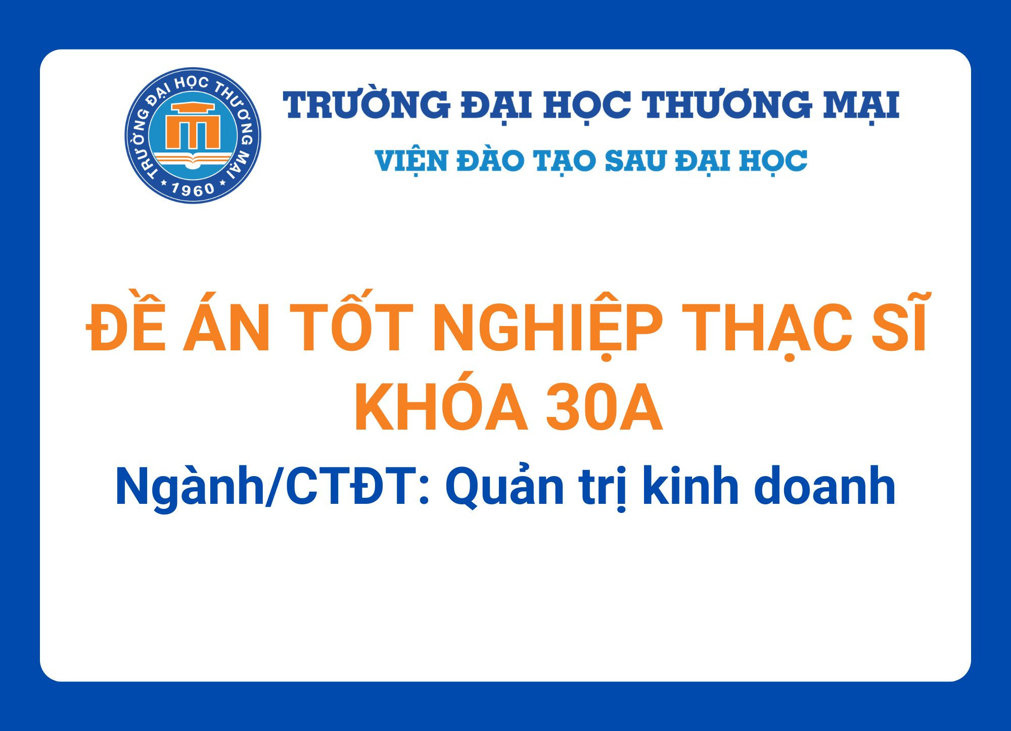 Đề án tốt nghiệp Thạc sĩ khóa 30A - Ngành/CTĐT: Quản trị kinh doanh