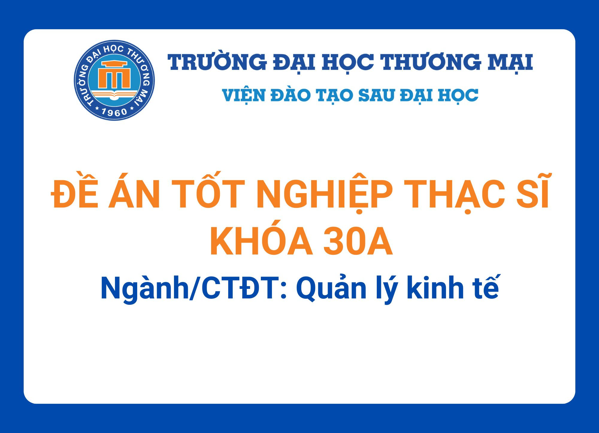 Đề án tốt nghiệp Thạc sĩ khóa 30A - Ngành/CTĐT: Quản lý kinh tế