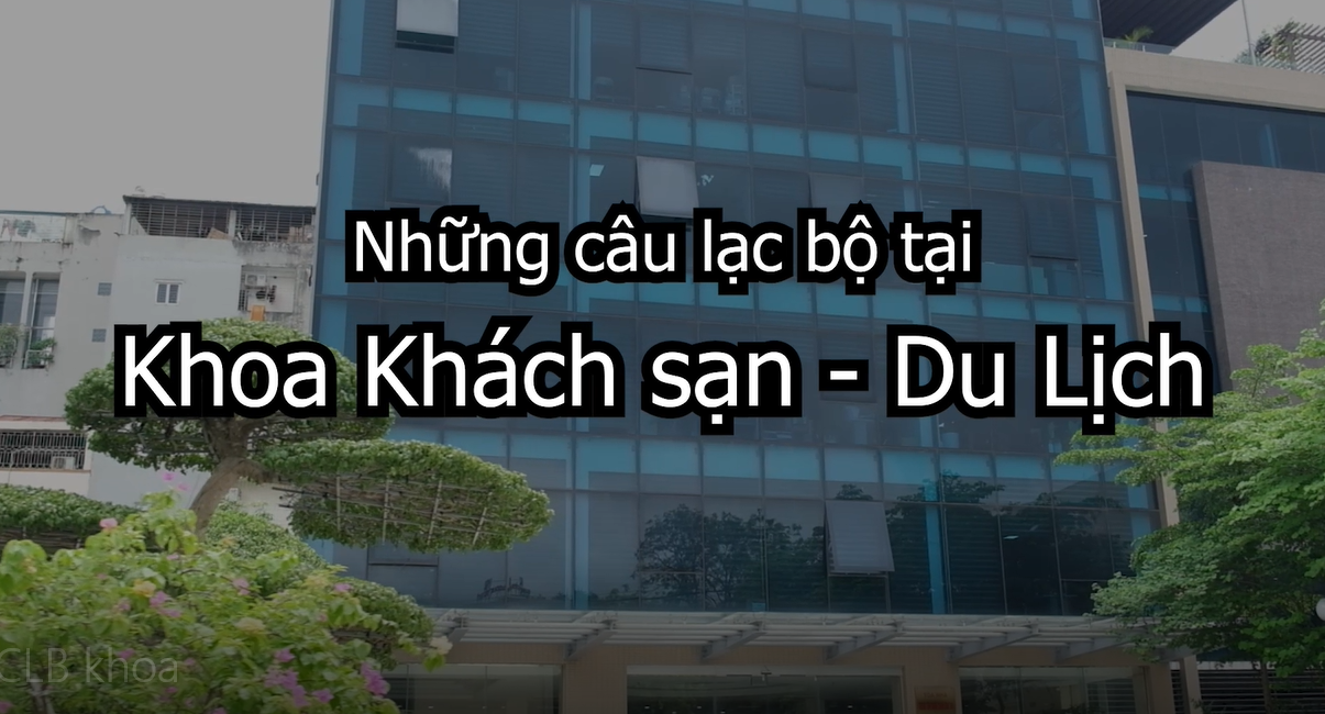 Câu lạc bộ khoa Khách sạn - Du lịch có gì nhỉ?