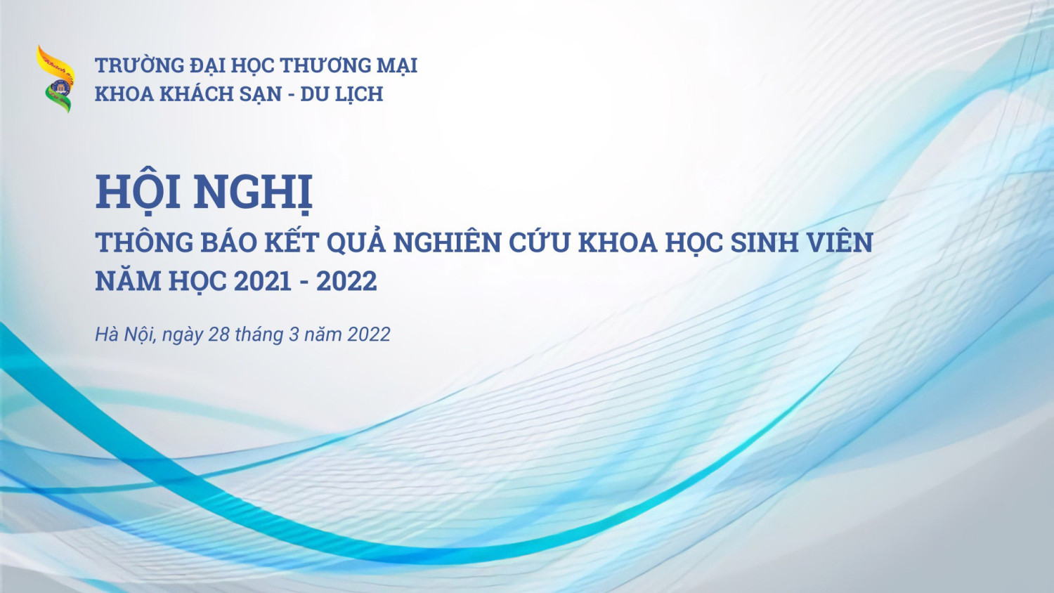 HỘI NGHỊ THÔNG BÁO KẾT QUẢ NGHIÊN CỨU KHOA HỌC SINH VIÊN, NĂM HỌC 2021-2022